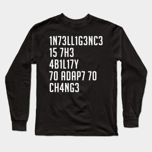 Intelligence is the Ability to Adapt to Change Long Sleeve T-Shirt